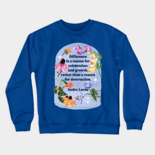 Difference is a reason for celebration and growth rather than a reason for destruction, Audre Lorde Crewneck Sweatshirt